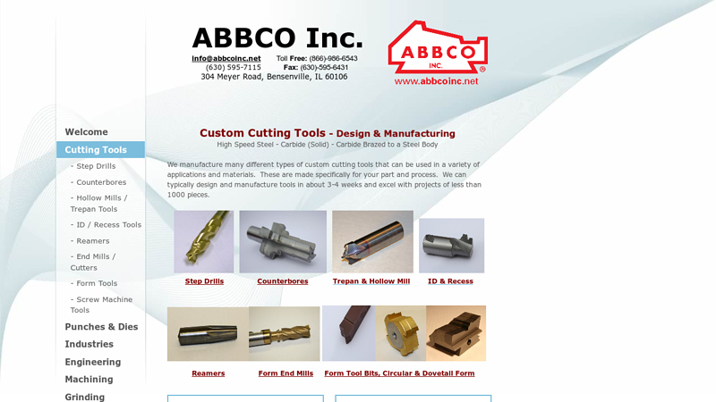 ABBCO Inc. - Custom Cutting Tools - Design & ManufacturingHigh Speed Steel - Carbide (Solid) - Carbide Brazed to a Steel BodyWe manufacture many different types of custom cutting tools that can be used in a variety of applications and materials. These are made specifically for your part and process. We can typically design and manufacture tools in about 3-4 weeks and excel with projects of less than 1000 pieces.