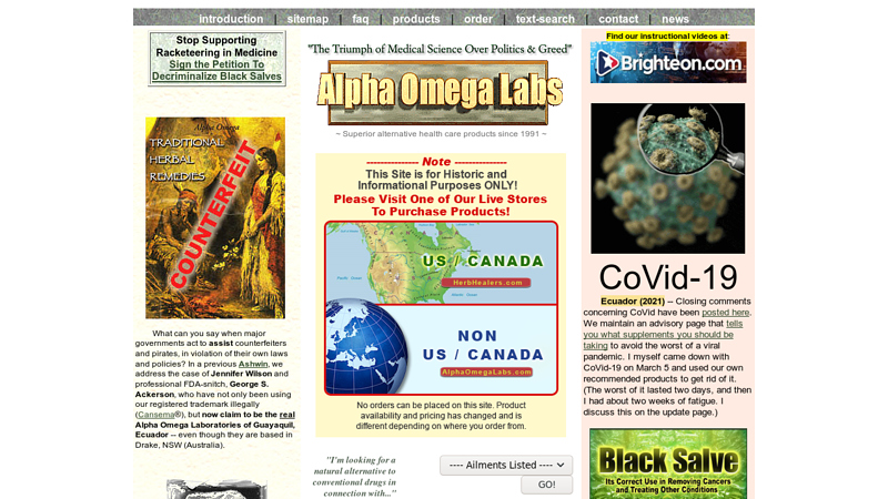 Alpha Omega Labs: manufacturer of alternative health care products, specializing in cancer care adjunctives and support (covering all types: carcinomas, melanomas, gliomas, etc., including Cansema and CanSupport), skin cancer removal products (covering basal and squamous cell carcinomas, melanomas, etc.), and escharotic preparations (made famous through the Hoxsey clinics). Other major lines include medicinal herbals from the Amazon, bloodroot (for warts and moles), quick healing salves (using ozonated olive oil), applied scalar wave technology to enhance properties of existing G.R.A.S. approved compounds (now used to produce acid water, alkaline water), bloodroot toothpaste (dentrifice that removes plaque, gets rid of gingivitis and for use with periodontal disease), pH strips. Brands include Bloodroot Paste, "Bloodroot" Toothpaste, Cansema Black Topical Salve, Cansema Capsules, Cansema Tonic III, CanSupport (Bone, Brain, Breast, Colorectal, Kidney / Liver, Leukemia / Lymphoma, Lung, Ovarian / Cervical / Uteran, Pancreatic, Prostate, CanSupport Bundles, and H3O. Not connected to Phoenix Cure, PhoenixCure, health centreforce, healthcentreforce, altcancercreme, bloodrootproducts, rising sun health products.