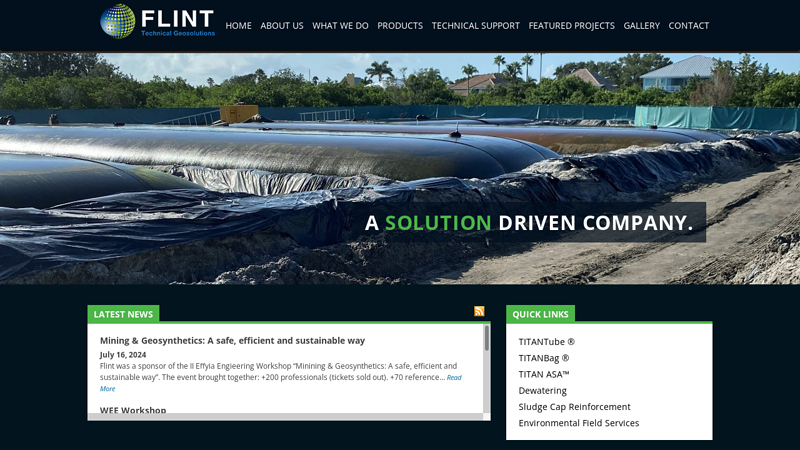 Flint Technical Geosolutions, a Solution Driven Company creating Geosynthetic Products - Geosynthetic products to address such varied environmental needs as weak soil reinforcement, coastal erosion protection, dredged material management and beneficial use, wastewater solids dewatering, and turbidity control.. TITANTube referred to as geotube, TitanBag, TitanASA